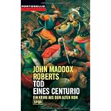 Tod eines Centurio: Ein Krimi aus dem alten Rom - SPQRvon "John Maddox Roberts"