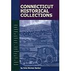 Connecticut Historical Collections: Containing a General Collection of Interesting Facts,... by  John Warner Barber