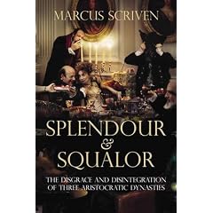 Splendour and Squalor: The Decline and Fall of Three Aristocratic Dynasties