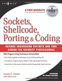 Sockets, Shellcode, Porting, and Coding: Reverse Engineering Exploits and Tool Coding for Security Professionals