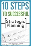 10 Steps to Successful Strategic Planning (10 Steps) (10 Steps)