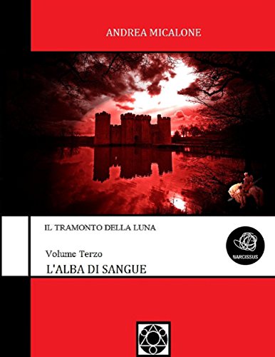 Il Tramonto Della Luna - Volume Terzo - L'Alba Di Sangue (Italian Edition)