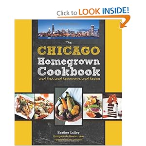 The Chicago Homegrown Cookbook - Heather Lalley 