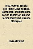 Disc Jockey Sudois: Eric Prydz, Steve Angello, Basshunter, John Dahlbck, Tomas Andersson, Algarve, Jezper Sderlund, Miranda Silvergren-