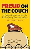 Freud on the couch : a critical introduction to the father of psychoanalysis