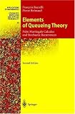 Elements of Queueing Theory: Palm Martingale Calculus and Stochastic Recurrences (Stochastic Modelling and Applied Probability)