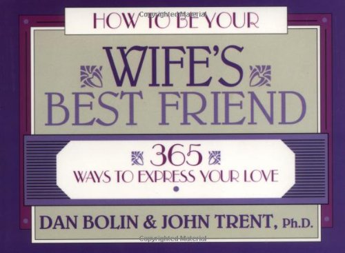 How to Be Your Wife's Best Friend: 365 Ways to Express Your Love (LifeChange)