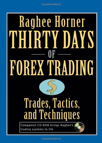 Thirty Days of FOREX Trading: Trades, Tactics, and Techniques