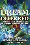A dream deferred : how social work education lost its way and what can be done