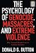 Search : The Psychology of Genocide, Massacres, and Extreme Violence: Why 'Normal' People Come to Commit Atrocities