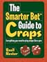 The Smarter Bet Guide to Craps: Everything You Need to Play Craps Like a Pro (Smarter Bet Guides)