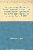 The haemostatic mechanism in man and other animals : the proceedings of a symposium held at the Zoological Society of London on 4 and 5 December, 1969