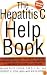 The Hepatitis C Help Book, Revised Edition: A Groundbreaking Treatment Program Combining Western and Eastern Medicine for Maximum Wellness and Healing