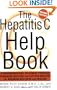 The Hepatitis C Help Book, Revised Edition: A Groundbreaking Treatment Program Combining Western and Eastern Medicine for Maximum Wellness and Healing