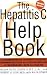 The Hepatitis C Help Book, Revised Edition: A Groundbreaking Treatment Program Combining Western and Eastern Medicine for Maximum Wellness and Healing