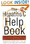 The Hepatitis C Help Book, Revised Edition: A Groundbreaking Treatment Program Combining Western and Eastern Medicine for Maximum Wellness and Healing