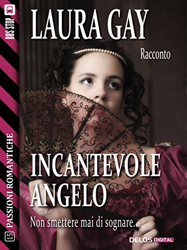 Incantevole angelo (Passioni Romantiche) (Italian Edition)