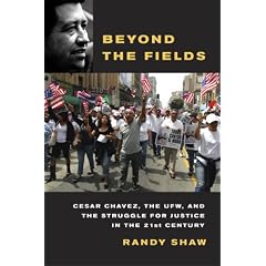 Beyond the Fields: Cesar Chavez, the UFW, and the Struggle for Justice in the 21st Century