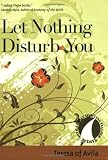 Let Nothing Disturb You (30 Days With a Great Spiritual Teacher)