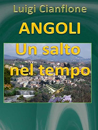Angoli. Un salto nel tempo (Italian Edition)