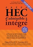 Prépa HEC, d'Admissible à Intégré - EDITION 2012 - Astuces et Méthodes-Clés pour Réussir les Oraux des Ecoles de Commerce