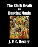 More details of book titled: The Black Death and Dancing Mania