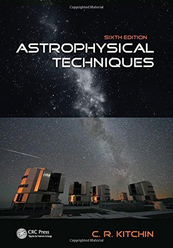 Astrophysical Techniques, Sixth Edition by Kitchin, C.R. (2013) Hardcover