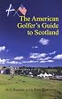 The American Golfer's Guide to Scotland