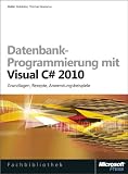 Datenbank-Programmierung mit Visual C# 2010: Grundlagen, Rezepte, Anwendungsbeispiele