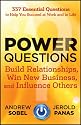 Power Questions: Build Relationships, Win New Business, and Influence Others