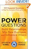 Power Questions: Build Relationships, Win New Business, and Influence Others