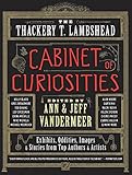 The Thackery T. Lambshead Cabinet of Curiosities: Exhibits, Oddities, Images, and Stories from Top Authors and Artists
