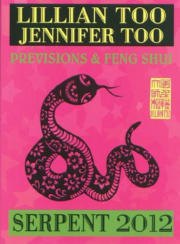 Serpent 2012 - Previsions et Feng Shui Lillian Too Jennifer Too Marc-Olivier Rin