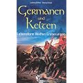 Germanen und Kelten: Lebensform - Waffen - Eroberungen