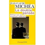 La double pens�e : Retour sur la question lib�ralepar Jean-Claude Michea