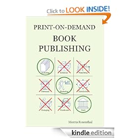 Print-on-Demand Book Publishing: A New Approach To Printing And Marketing Books For Publishers And Self-Publishing Authors