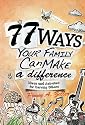 77 Ways Your Family Can Make a Difference: Ideas and Activities for Serving Others