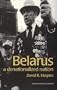 Belarus: A Denationalized Nation (Postcommunist States and Nations)
