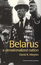 Belarus: A Denationalized Nation (Post-communist States & Nations)