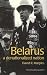 Belarus: A Denationalized Nation (Postcommunist States and Nations)