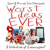 Worst Ideas Ever: A Celebration of Embarrassment | [Daniel Kline, Jason Tomaszewski]