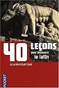 40 le&ccedil;ons pour d&eacute;couvrir le latin