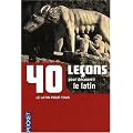 40 le�ons pour d�couvrir le latin