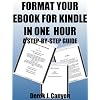 Format Your eBook for Kindle in One Hour - A Step-by-Step Guide