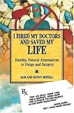 I Fired My Doctors and Saved My Life
