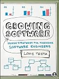Growing Software: Proven Strategies for Managing Software Engineers
