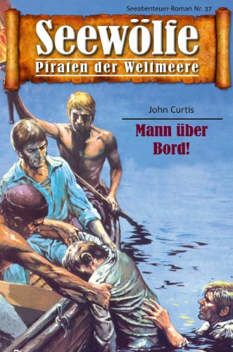 Seewölfe - Piraten der Weltmeere 37: Mann über Bord! (German Edition)