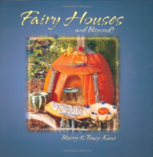 Fairy Houses and Beyond! (The Fairy Houses Series)