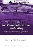 The OIC, the UN, and counter-terrorism law-making : conflicting or cooperative legal orders?