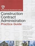 The CSI Construction Contract Administration Practice Guide (CSI Practice Guides)